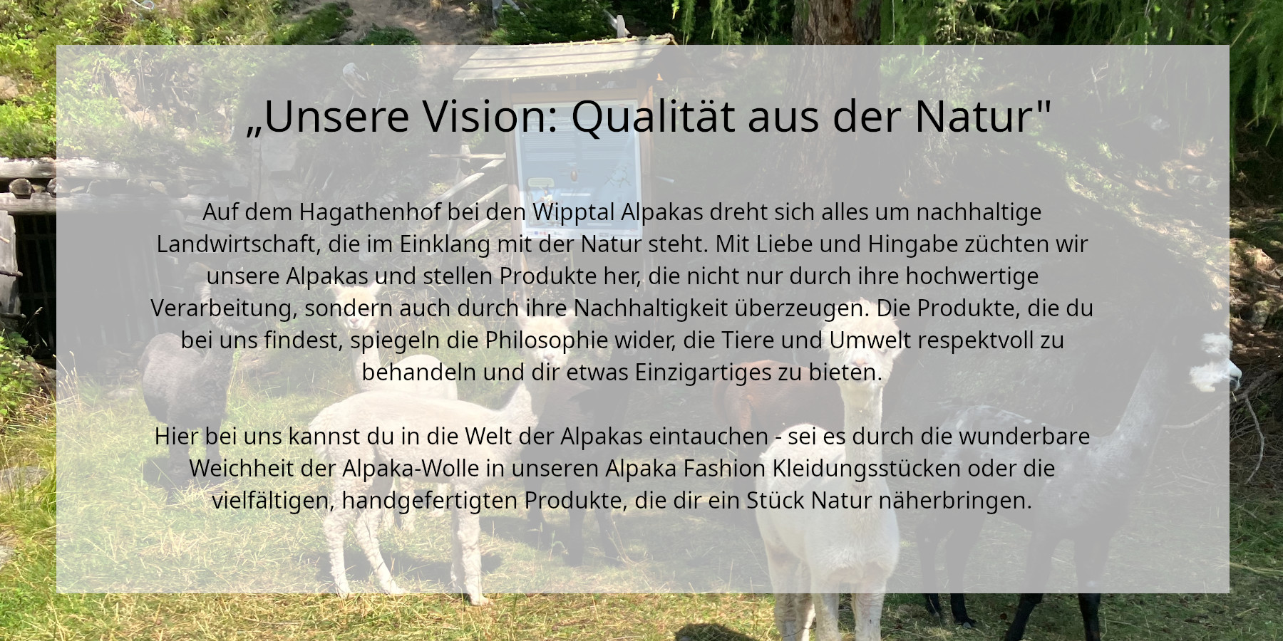 Unsere Vision: Qualität aus der Natur - alles aus der Welt der Alpakas vom Hagathenhof im Wipptal
